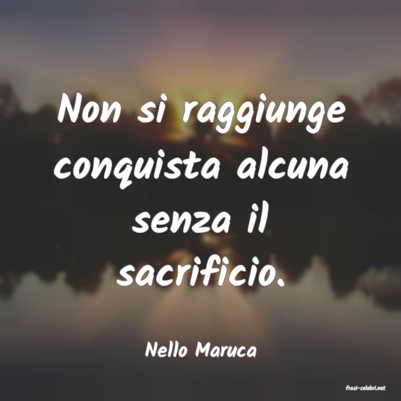 frasi di  Nello Maruca
