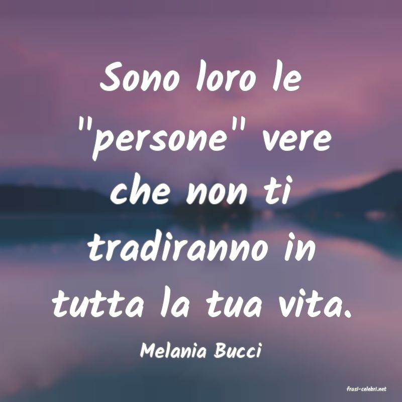 frasi di  Melania Bucci
