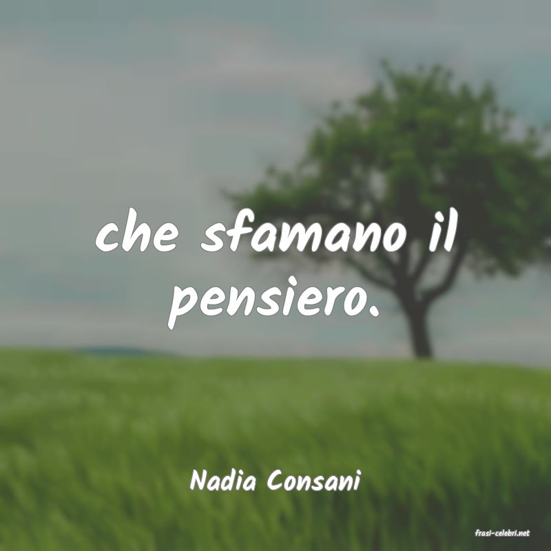 frasi di  Nadia Consani
