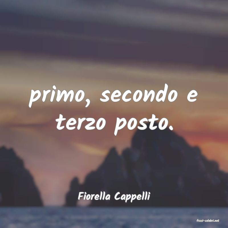 frasi di  Fiorella Cappelli
