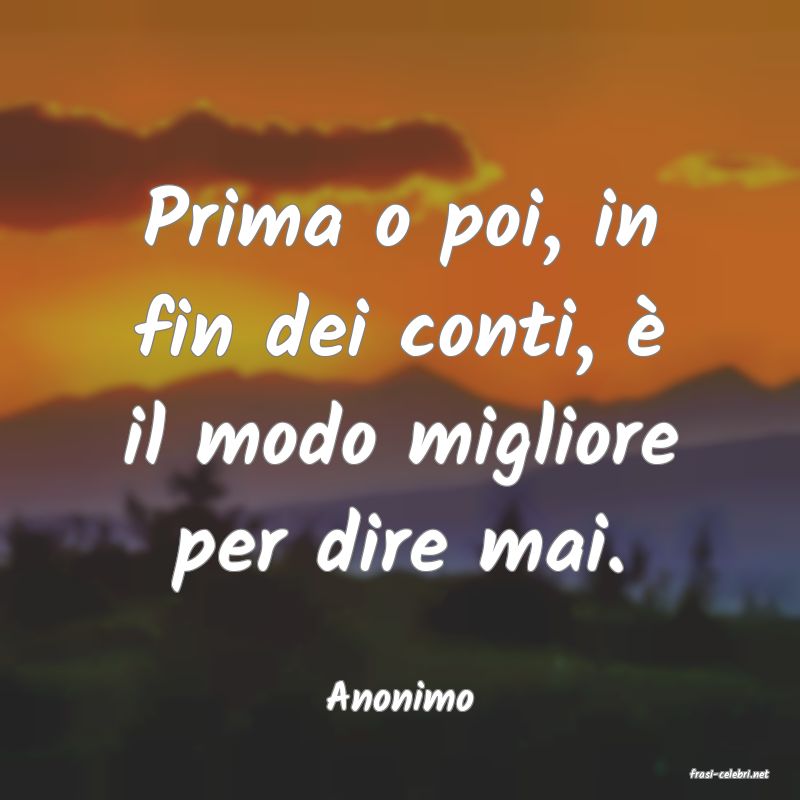 frasi di  Anonimo
