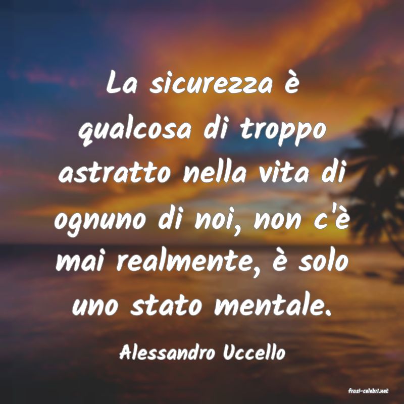 frasi di  Alessandro Uccello
