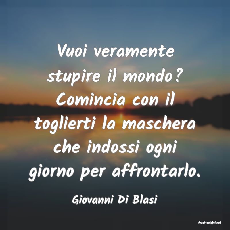frasi di  Giovanni Di Blasi
