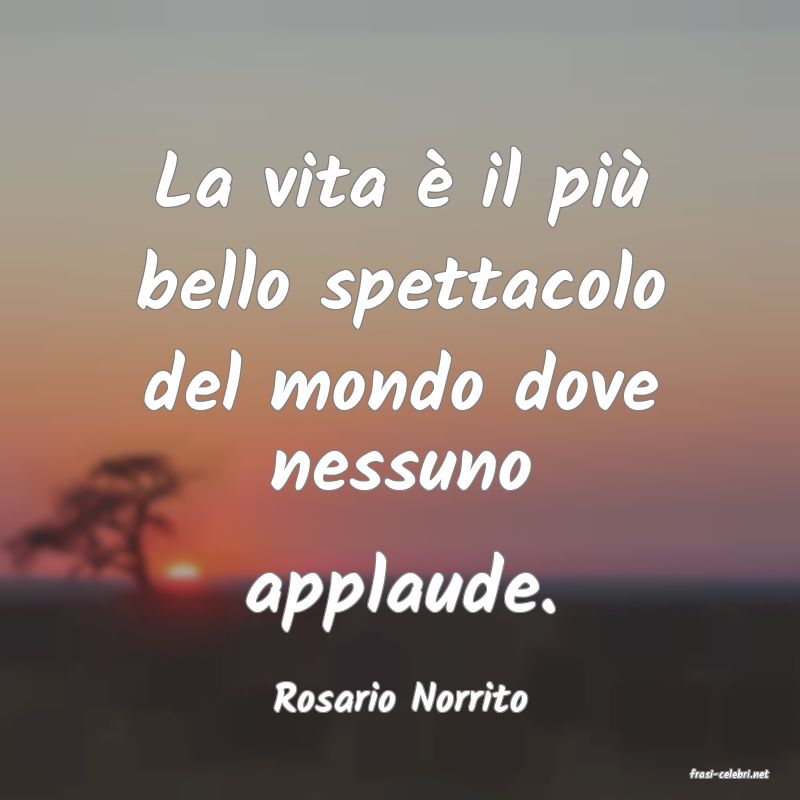 frasi di  Rosario Norrito
