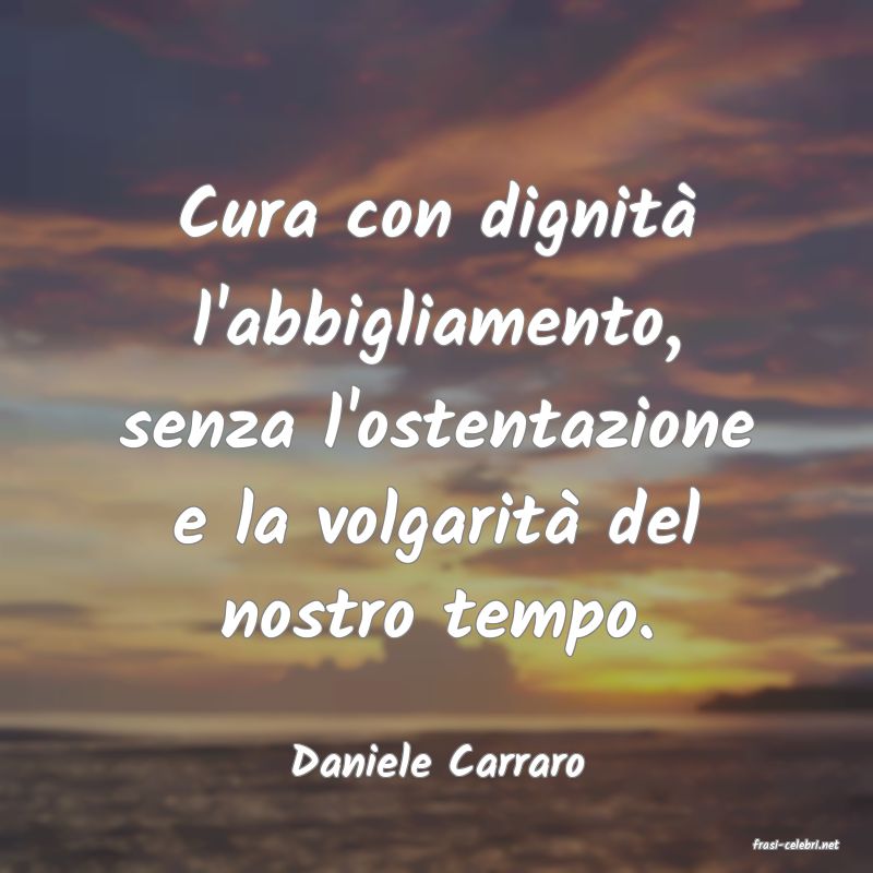 frasi di  Daniele Carraro
