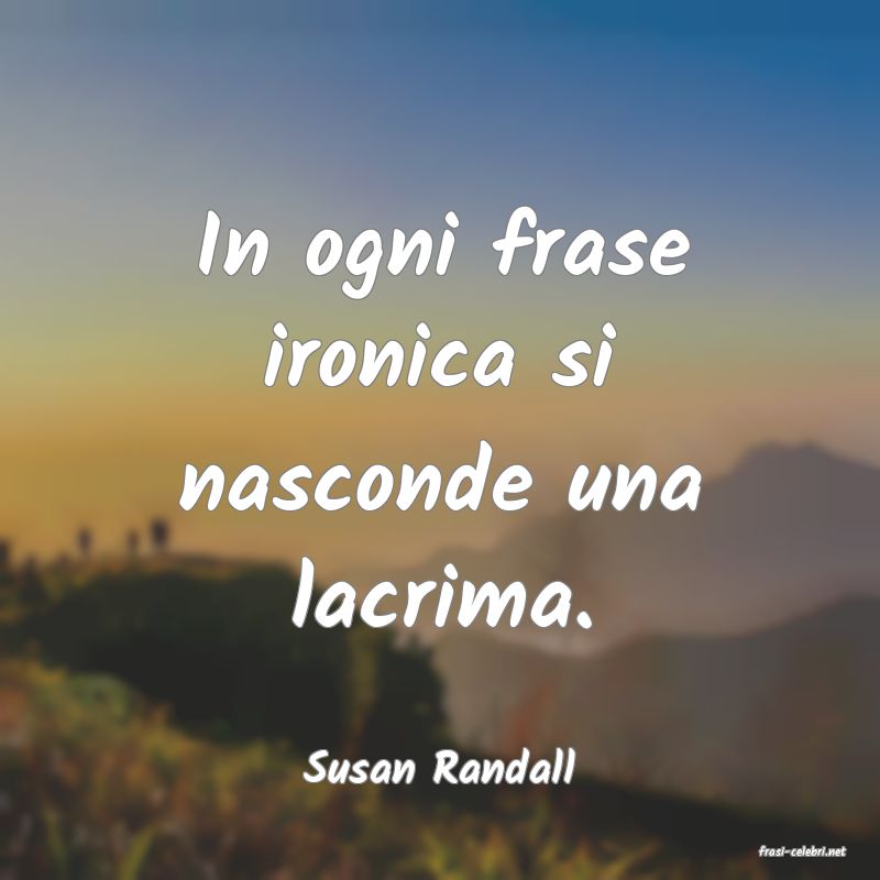 frasi di  Susan Randall
