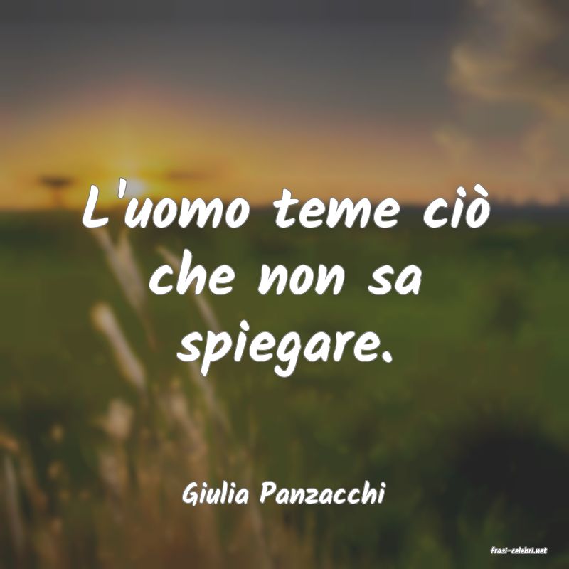 frasi di  Giulia Panzacchi
