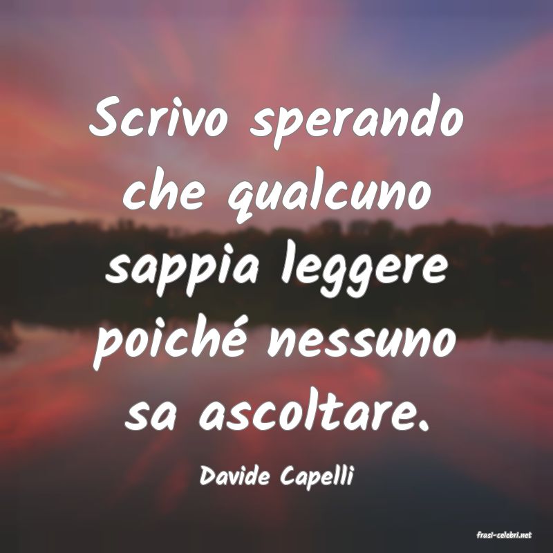 frasi di  Davide Capelli
