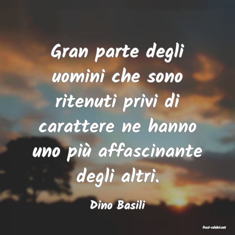 frasi di  Dino Basili
