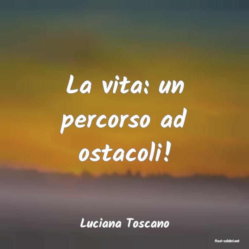 frasi di Luciana Toscano