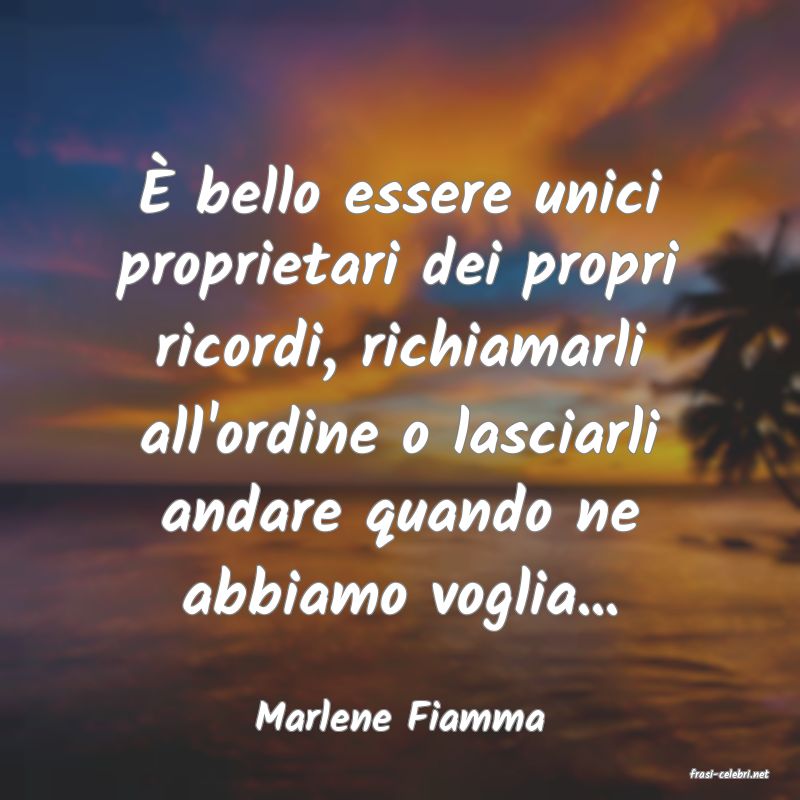 frasi di Marlene Fiamma