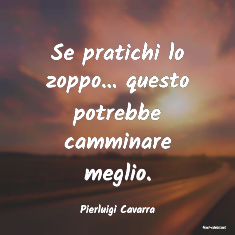 frasi di Pierluigi Cavarra