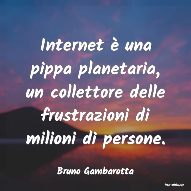 frasi di Bruno Gambarotta