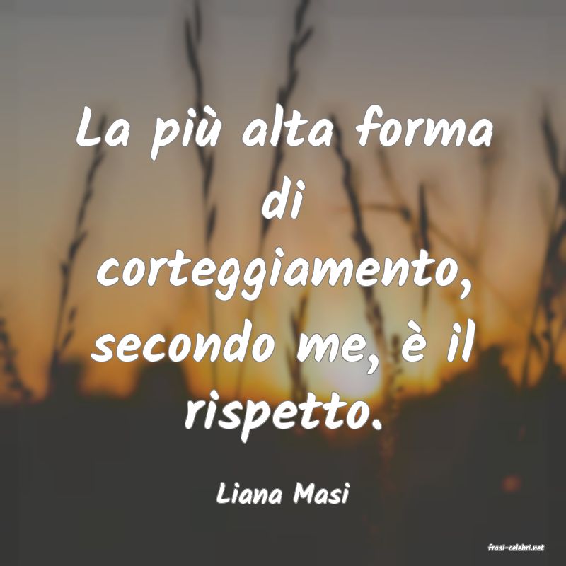 frasi di  Liana Masi
