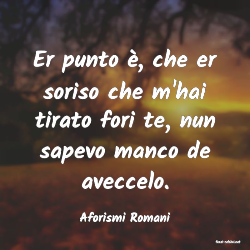 frasi di  Aforismi Romani
