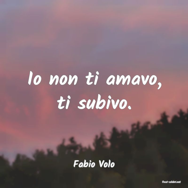 frasi di  Fabio Volo
