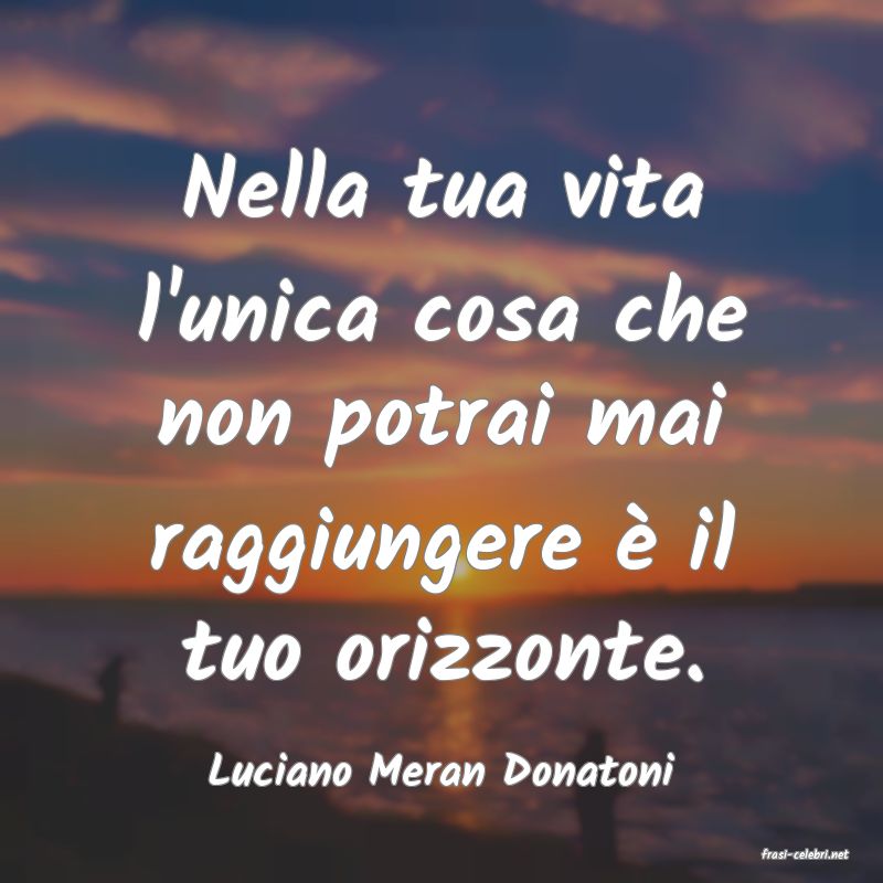 frasi di  Luciano Meran Donatoni
