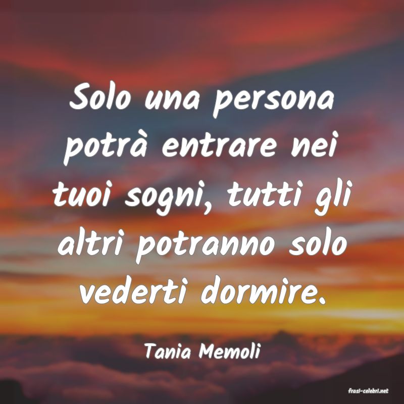frasi di  Tania Memoli
