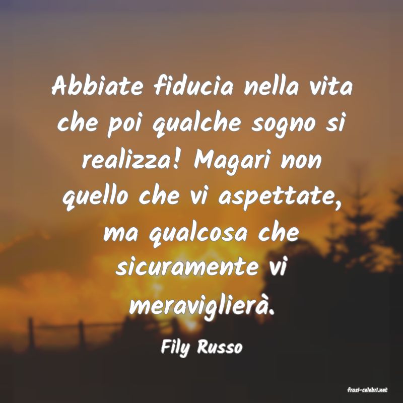 frasi di  Fily Russo
