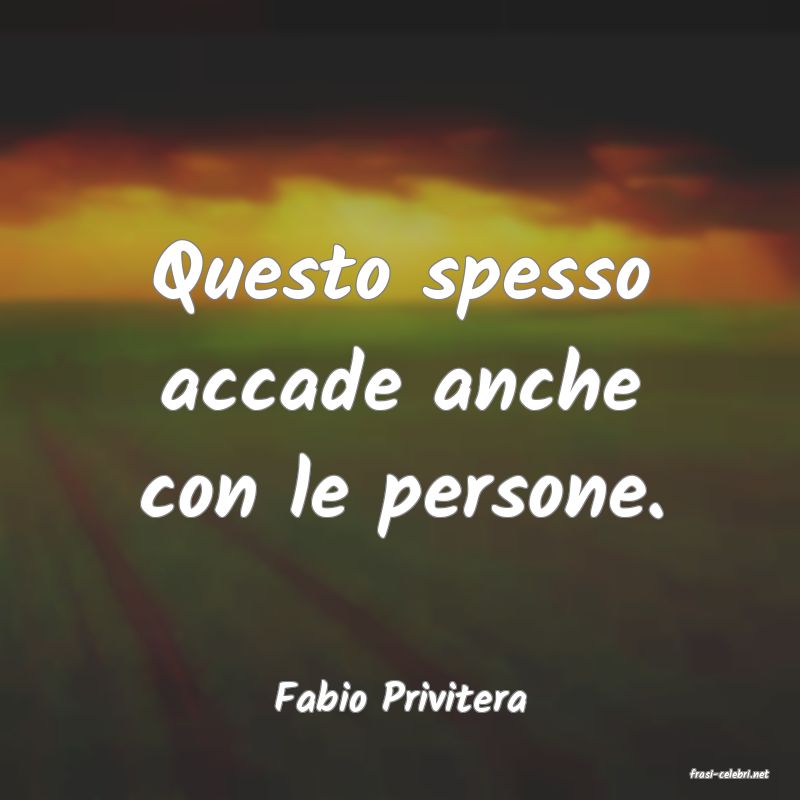 frasi di  Fabio Privitera
