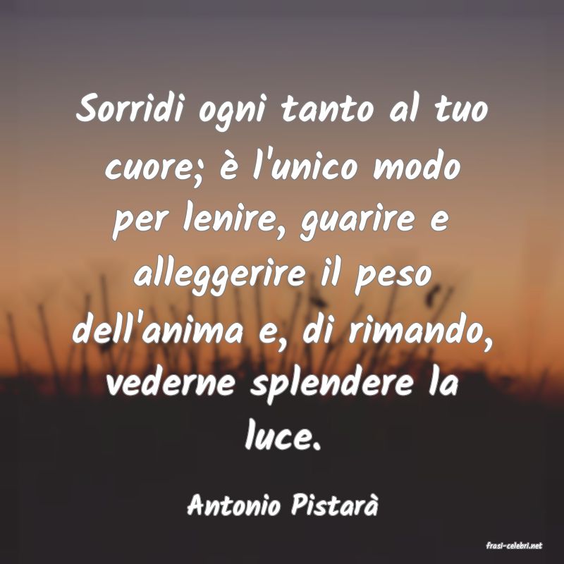 frasi di Antonio Pistar