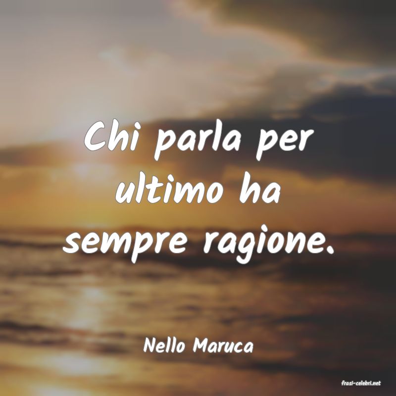 frasi di  Nello Maruca
