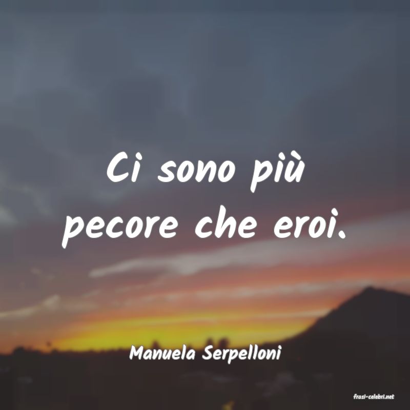 frasi di  Manuela Serpelloni
