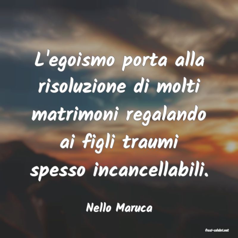 frasi di  Nello Maruca
