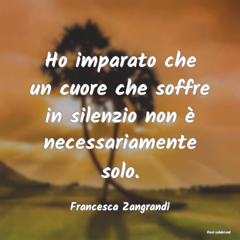 frasi di  Francesca Zangrandi
