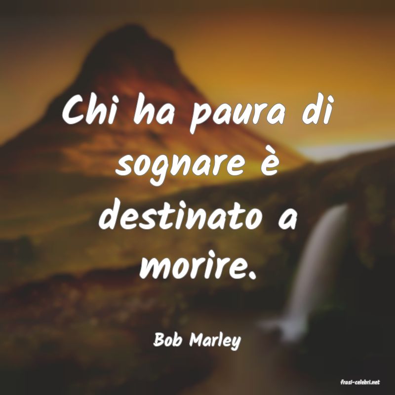 frasi di  Bob Marley
