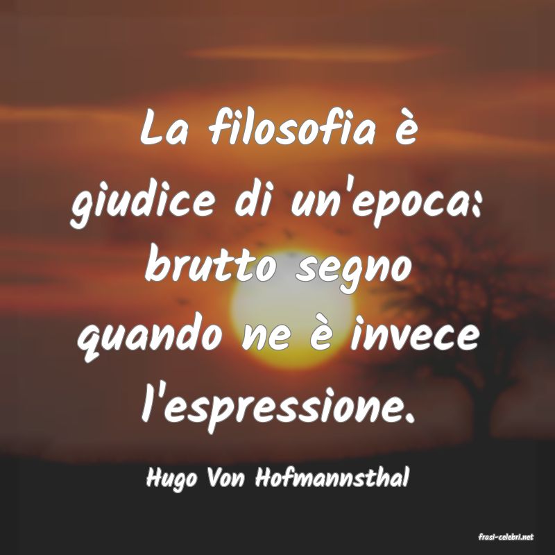 frasi di  Hugo Von Hofmannsthal
