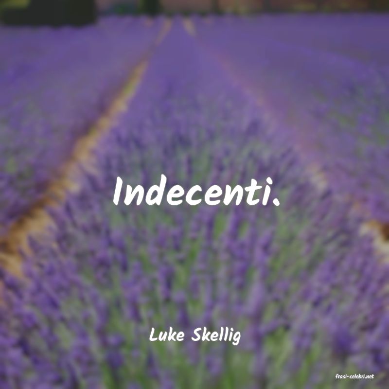 frasi di  Luke Skellig
