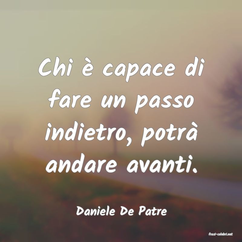 frasi di  Daniele De Patre
