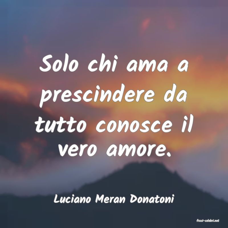 frasi di  Luciano Meran Donatoni
