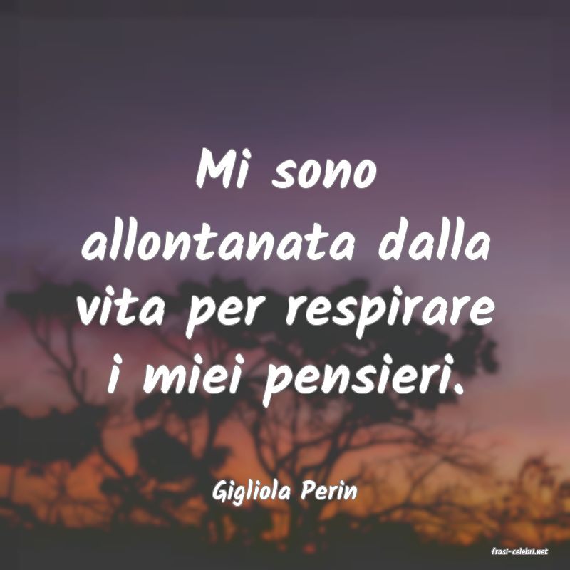 frasi di  Gigliola Perin
