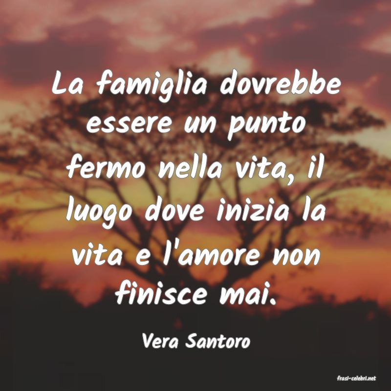 frasi di  Vera Santoro
