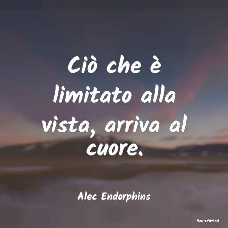 frasi di  Alec Endorphins
