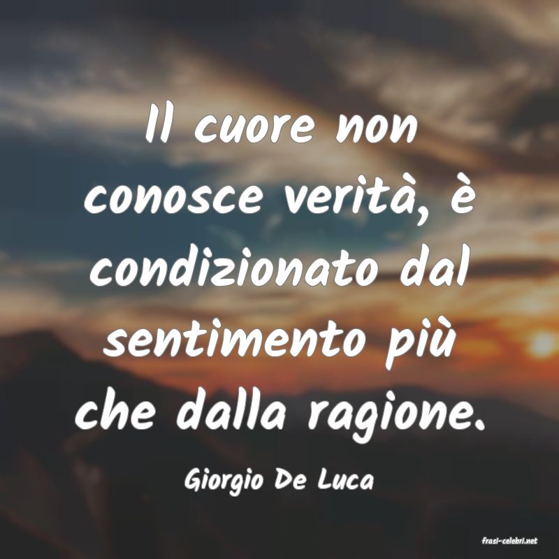frasi di  Giorgio De Luca
