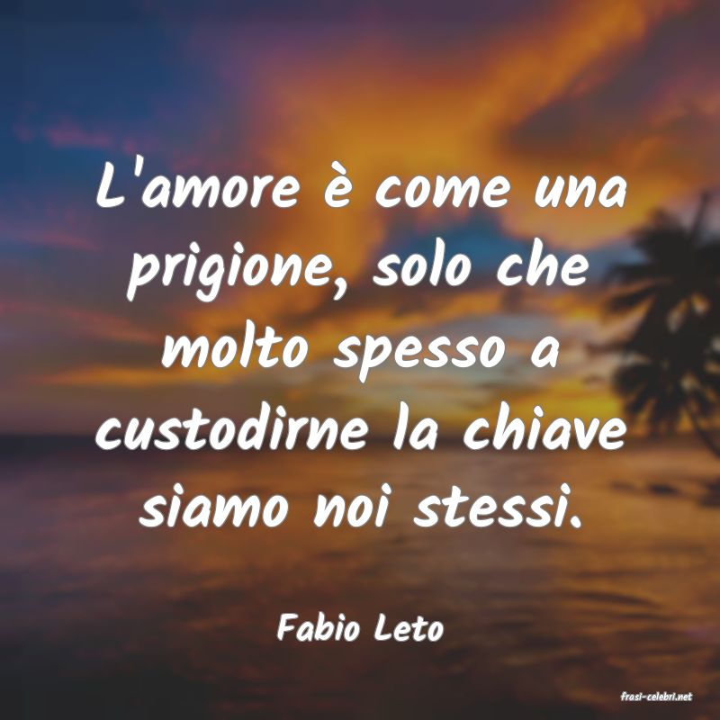 frasi di  Fabio Leto
