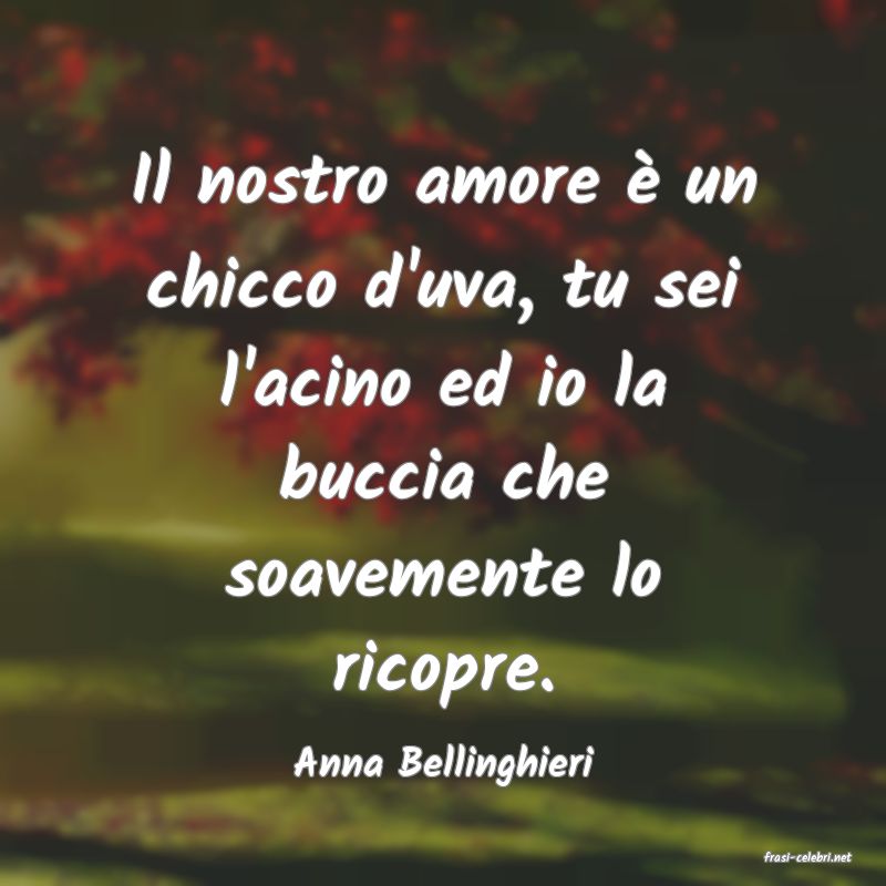 frasi di  Anna Bellinghieri
