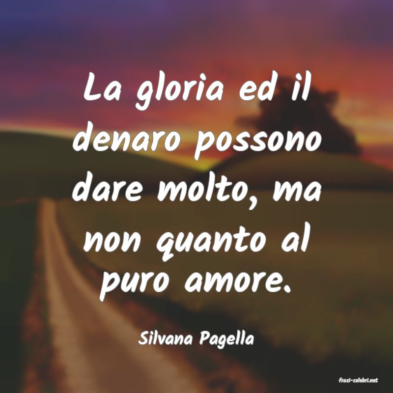 frasi di  Silvana Pagella

