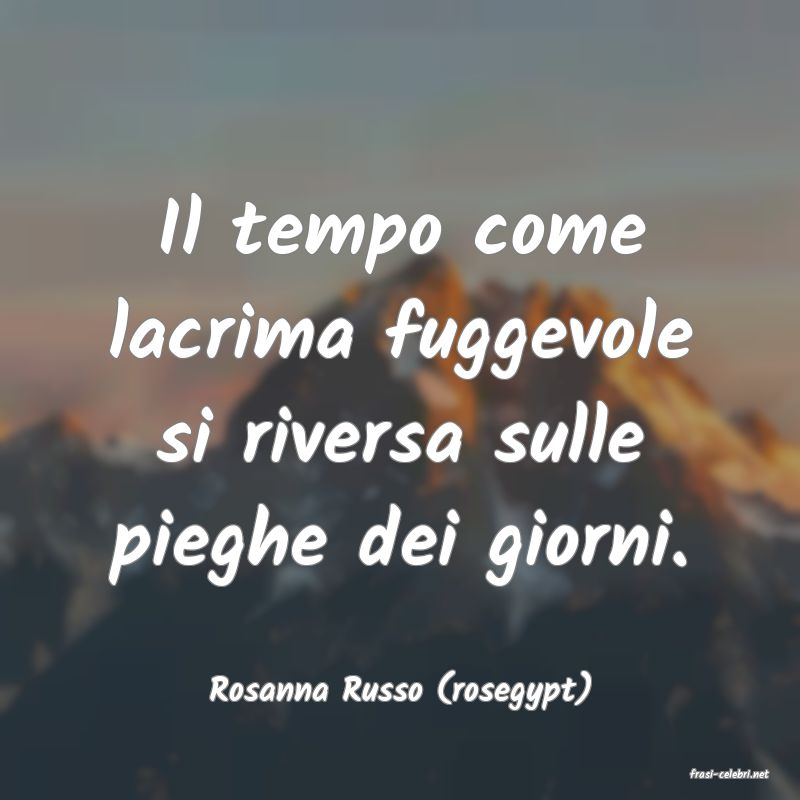 frasi di  Rosanna Russo (rosegypt)
