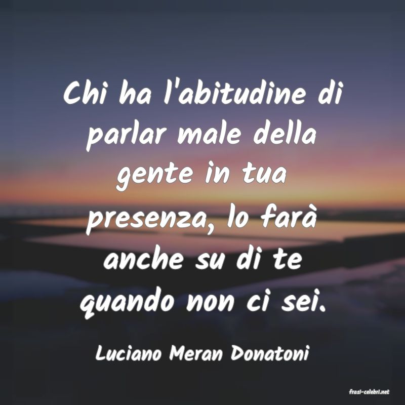 frasi di  Luciano Meran Donatoni
