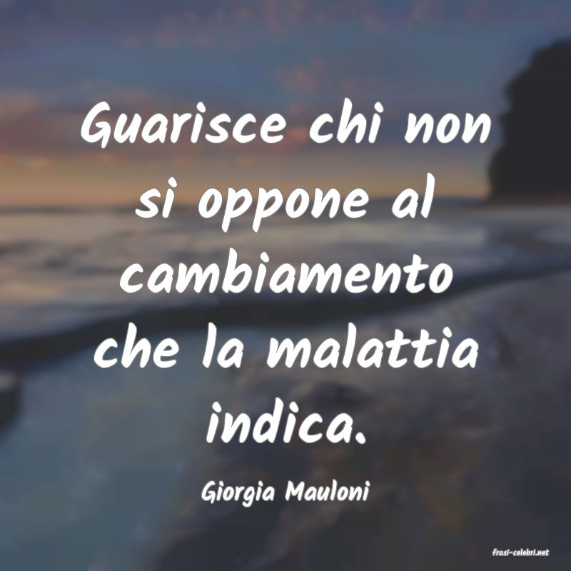 frasi di  Giorgia Mauloni
