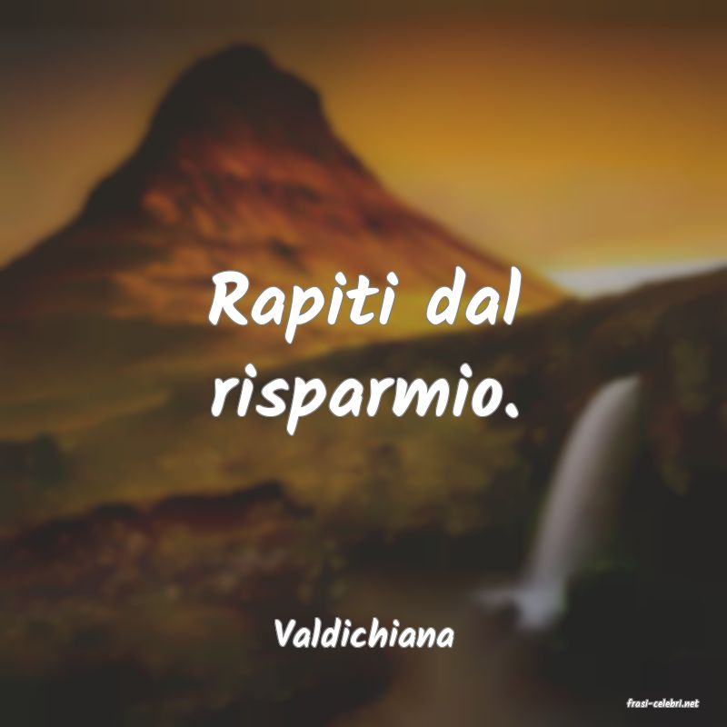 frasi di  Valdichiana
