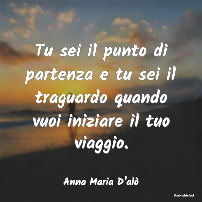 frasi di Anna Maria D'al