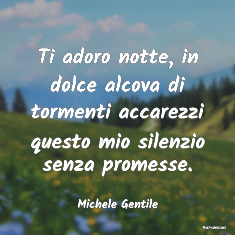 frasi di  Michele Gentile
