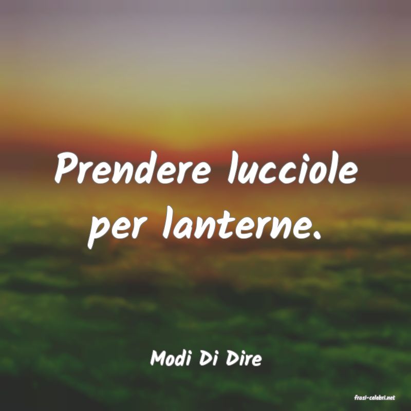 frasi di  Modi Di Dire
