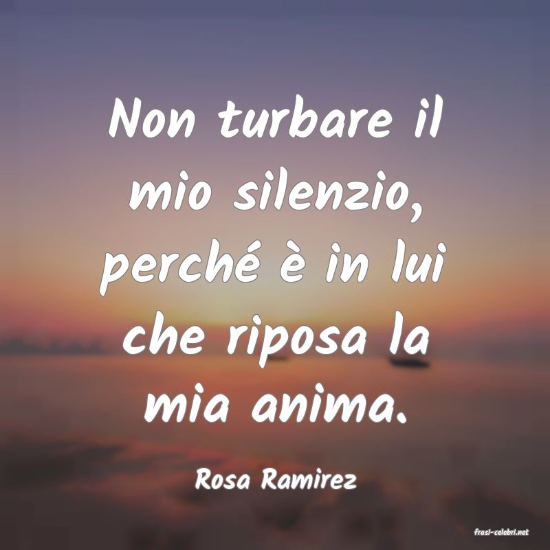 frasi di  Rosa Ramirez
