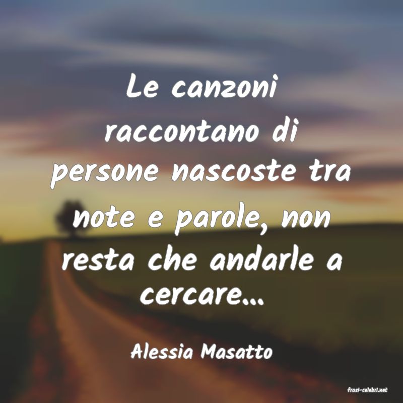 frasi di  Alessia Masatto
